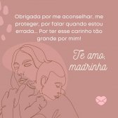 'Obrigada por me aconselhar, me proteger, por falar quando estou errada... Por ter esse carinho tão grande por mim!' - Dia da Madrinha