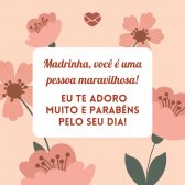 'Madrinha, você é uma pessoa maravilhosa! Eu te adoro muito e parabéns pelo seu dia!' - Dia da Madrinha