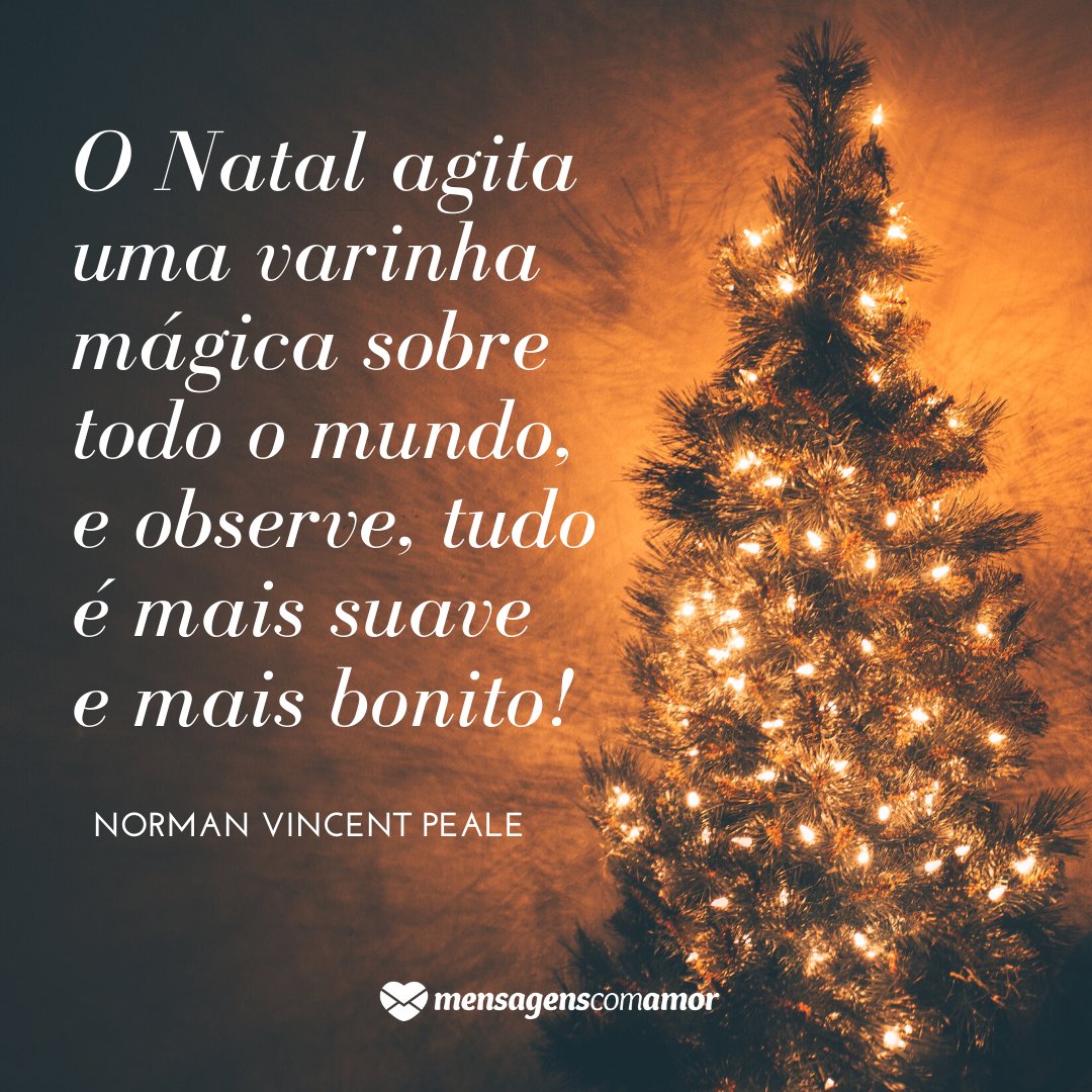 'O Natal agita uma varinha mágica sobre todo o mundo, e observe, tudo é mais suave e mais bonito!' - Frases curtas de Natal