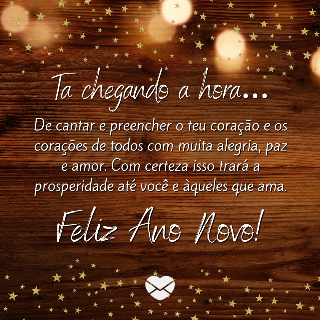Marsala Digital de Marsala Digital / Muenz de Getty Images Pro / Canva / Mensagens Com Amor 'Ta chegando a hora… De cantar e preencher o teu coração e os corações de todos com muita alegria, paz e amor. Com certeza isso trará a prosperidade até você e àqueles que ama. Feliz Ano Novo!' - Mensagens especiais de Feliz Ano Novo