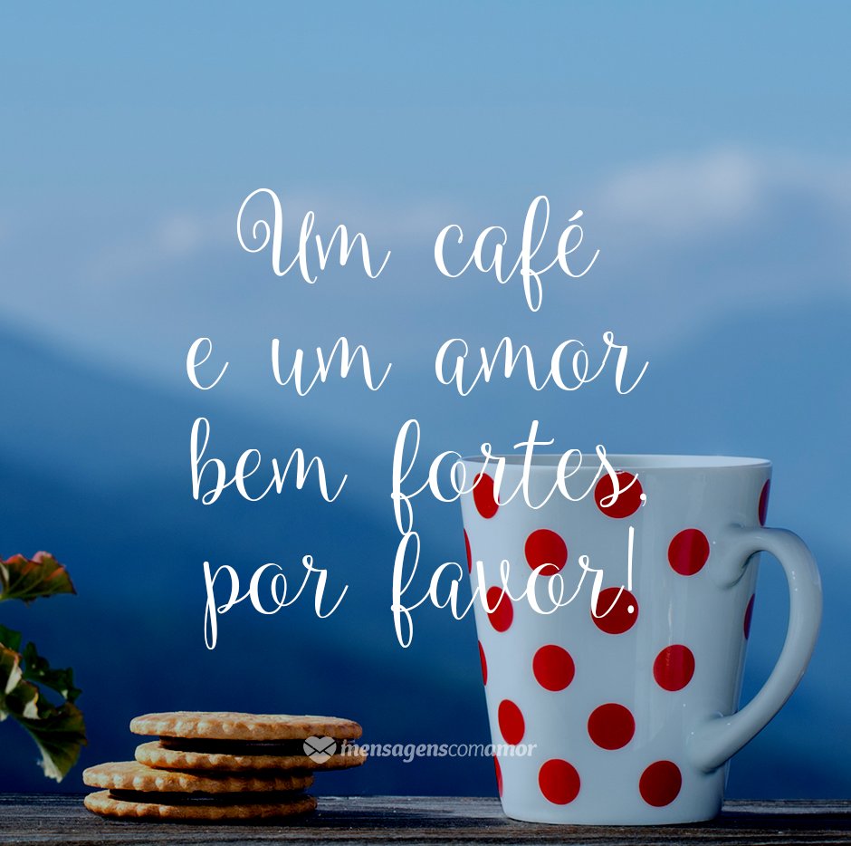 Frases sobre café com amor. Sentimentos e sabor! Frases sobre café com amor. Sentimentos e sabor!