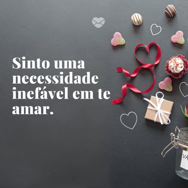 Mensagens Com Amor/ Canva 'Sinto uma necessidade inefável em te amar.' -Frases de relacionamento a dois