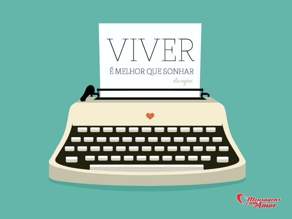 'Viver é melhor do que sonhar.' - Frases em Imagens