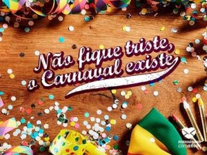 MensagensComAmor 'Não fique triste, o carnaval existe' - Especial de Carnaval