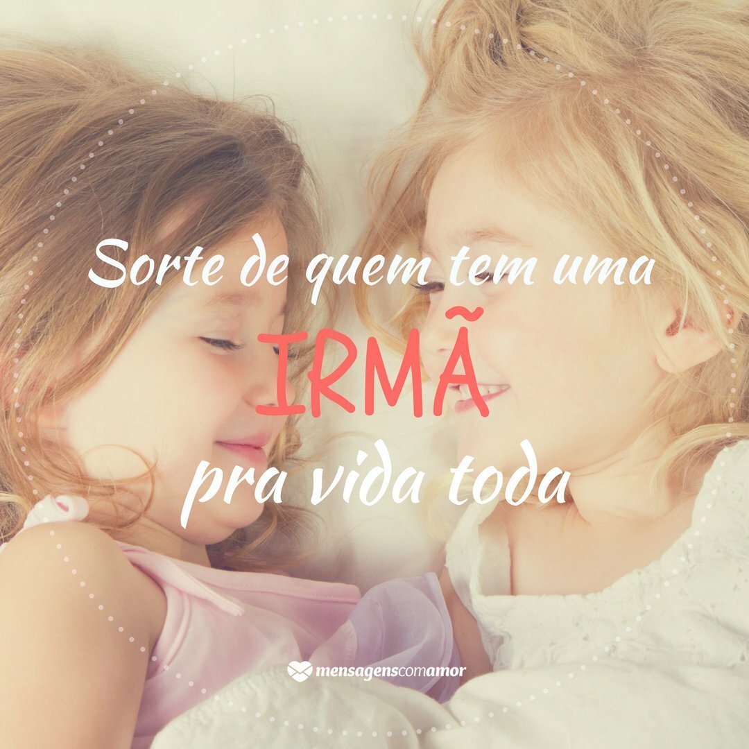 Frases de irmãs. Uma companheira para toda a vida!