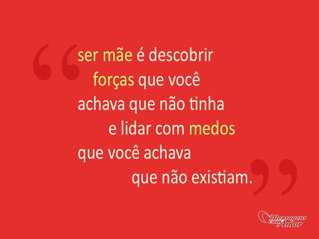 'Ser mãe é descobrir forças que você achava que não tinha e lidar com medos que você achava que não existiam.' - Amor de mãe e filho