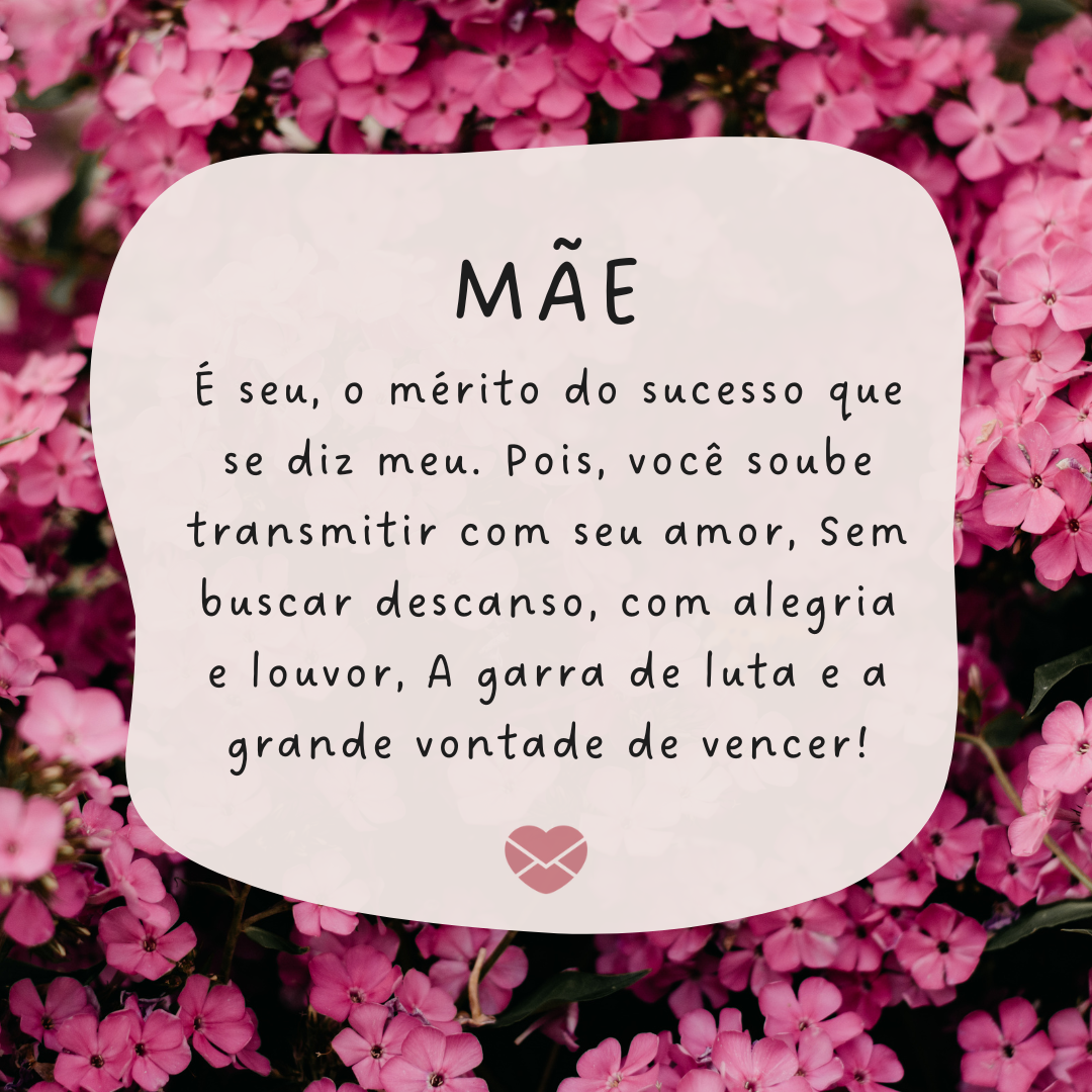 Irina Iriser / Risnaramadhani / Canva / Mensagens Com Amor 'Mãe É seu, o mérito do sucesso que se diz meu. Pois, você soube transmitir com seu amor, Sem buscar descanso, com alegria e louvor, A garra de luta e a grande vontade de vencer!' - Depoimentos para as Mães