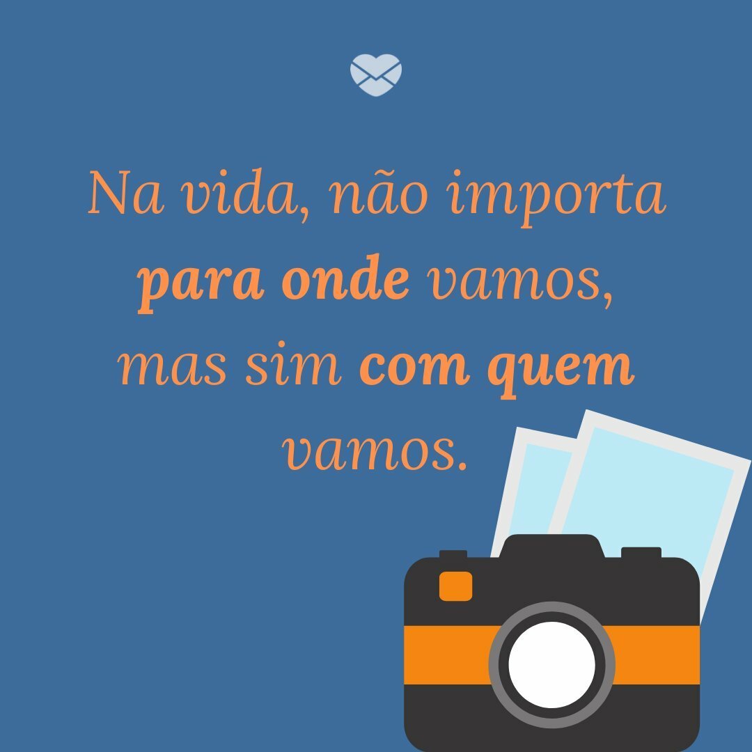 Vou com você, amigo - Amizade Eterna - Amizade