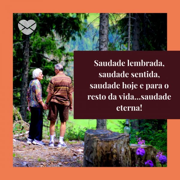 Canva/Mensagens com Amor 'Saudade lembrada, saudade sentida, saudade hoje e para o resto da vida...saudade eterna!' - Saudades dos Avós