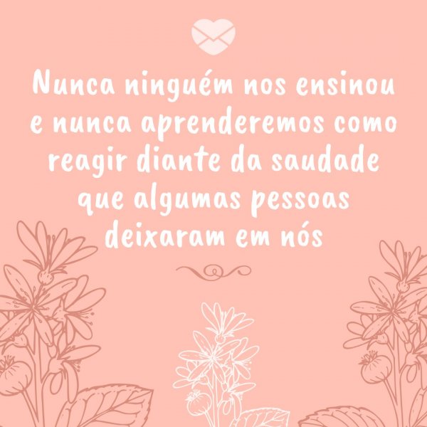 Canva/Mensagens com Amor 'Nunca ninguém nos ensinou e nunca aprenderemos como reagir diante da saudade que algumas pessoas deixaram em nós' - Saudades dos Avós