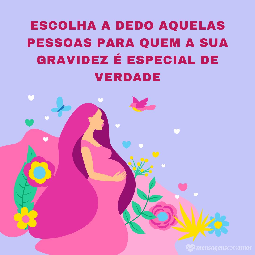 Mensagens Com Amor/Canva 'Escolha a dedo aquelas pessoas para quem a sua gravidez é especial de verdade' - Mensagens para Grávidas