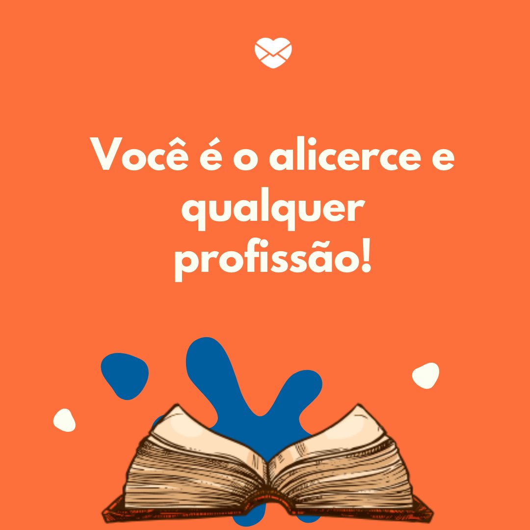 Mensagens Com Amor/Canva 'Você é o alicerce e qualquer profissão!' - Poemas de Dia dos Professores