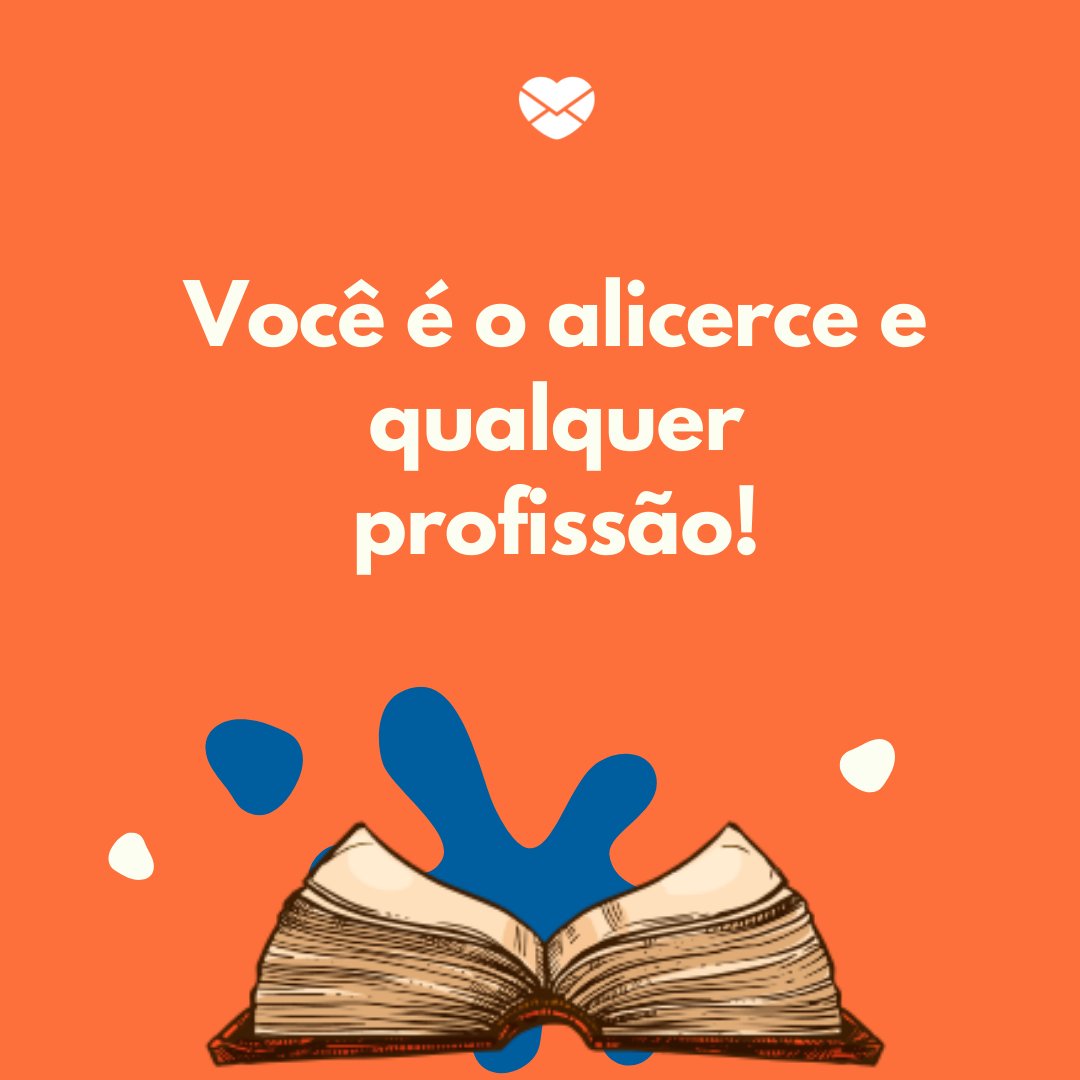 'Você é o alicerce e qualquer profissão!' -  Poemas de Dia dos Professores