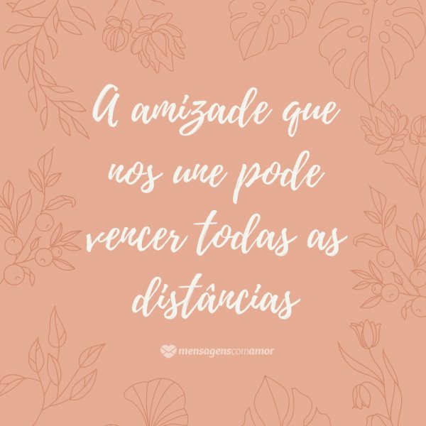 Mensagens Com Amor/Canva 'a amizade que nos une pode vencer todas as distâncias' - Despedida para amiga