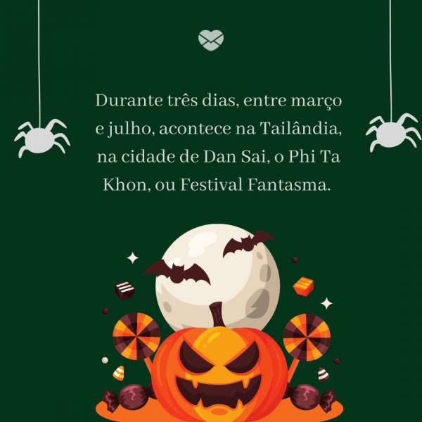Mensagens Com Amor/Canva 'Durante três dias, entre março e julho, acontece na Tailândia, na cidade de Dan Sai, o Phi Ta Khon, ou Festival Fantasma.' - Halloween pelo Mundo
