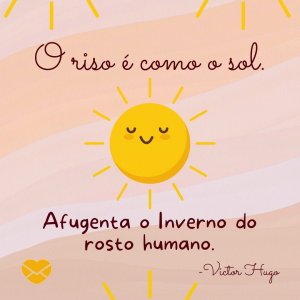 'O riso é como o sol. Afugenta o Inverno do rosto humano.' - Dia Nacional do Riso