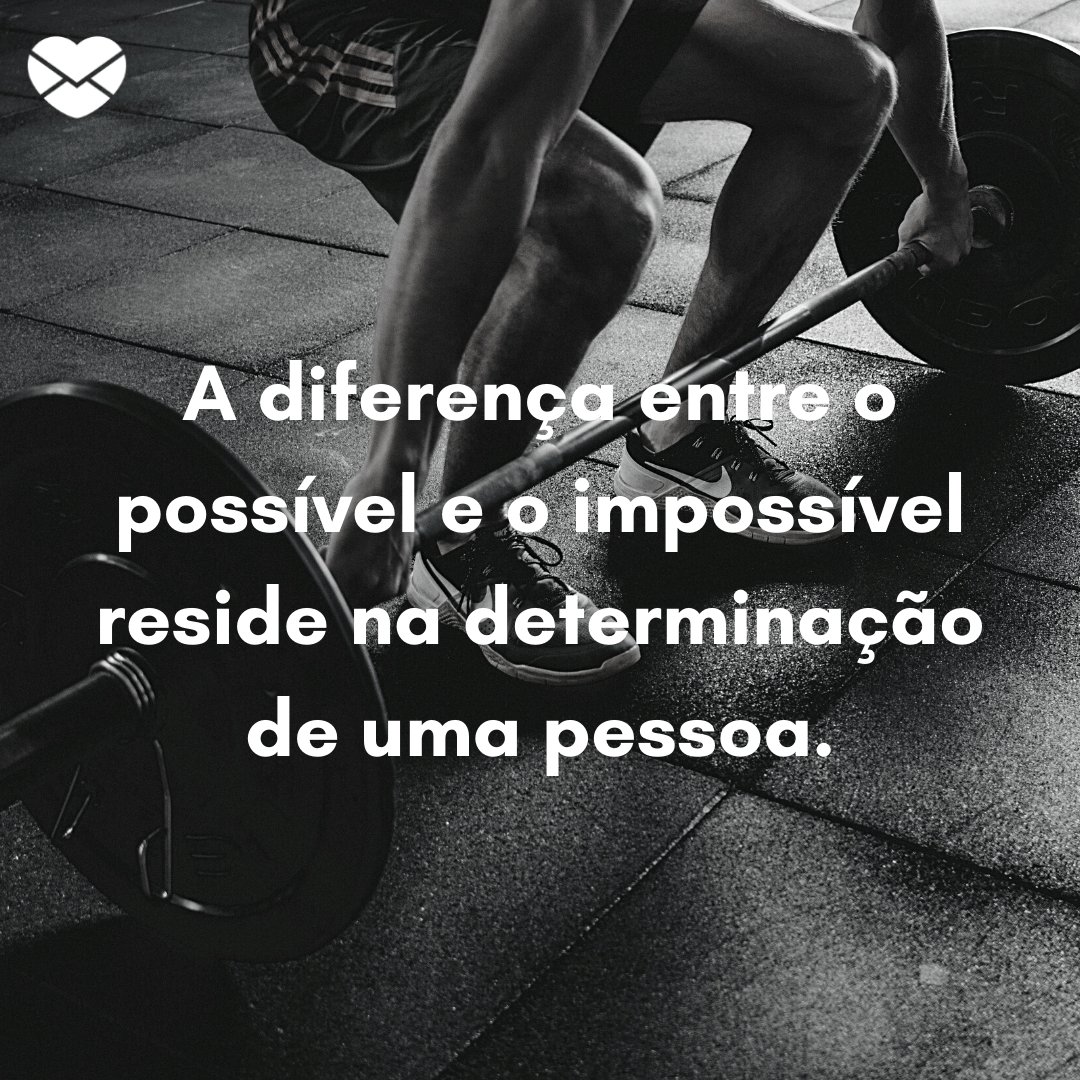 'A diferença entre o possível e o impossível reside na determinação de uma pessoa.' - Dia do Atleta