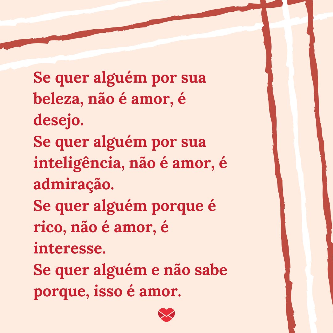 '[...]Se quer alguém e não sabe porque, isso é amor.'  - Rimas de amor