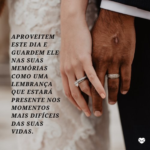 'Aproveitem este dia e guardem ele nas suas memórias' - Mensagens para recém casados