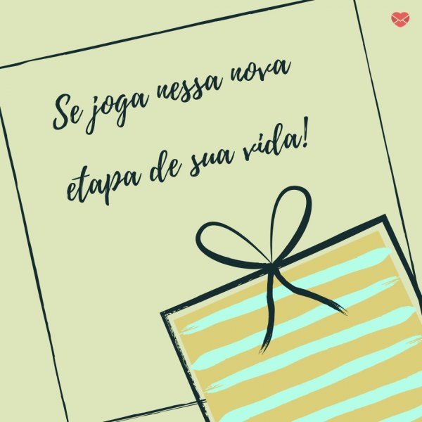 Mensagens Com Amor/Canva 'Se joga nessa nova etapa de sua vida!' - Parabéns para Melhor Amiga