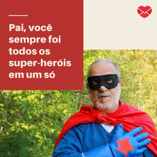 Mensagens Com Amor/Canva 'Pai, você sempre foi todos os super-heróis em um só' - Parabéns para Pai