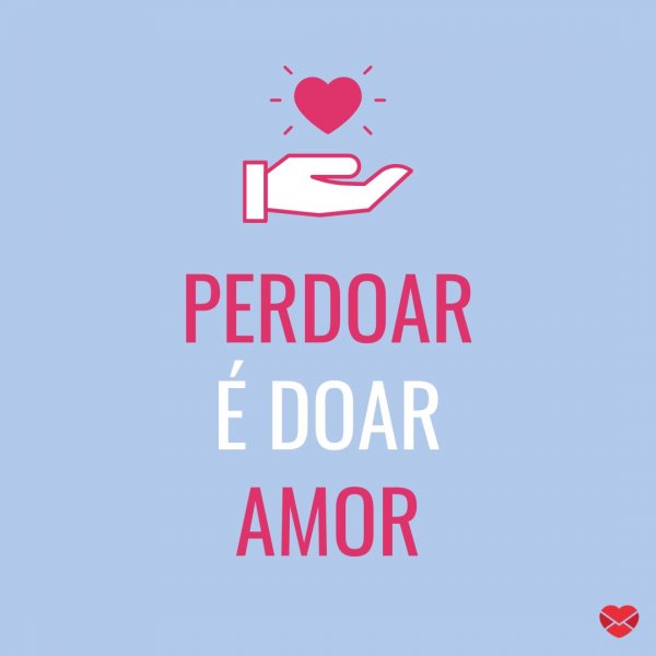 Mensagens Com Amor/Canva 'Perdoar é doar amor' - Frases de Doação
