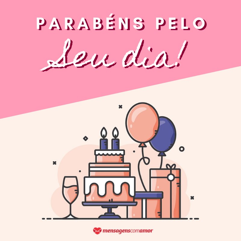 'Parabéns pelo seu dia!' -  Parabéns pra você