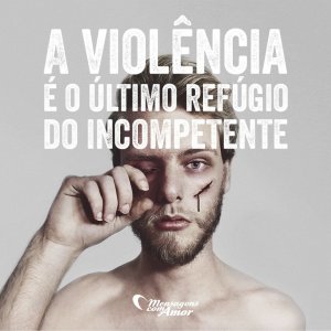 Frases sobre Violência. Ações que machucam o corpo e a alma.