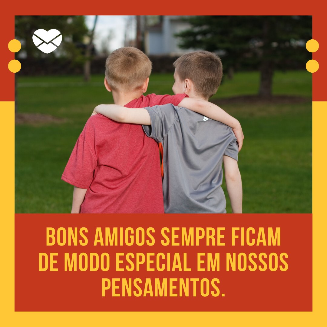 'Bons amigos sempre ficam de modo especial em nossos pensamentos.' - Mensagens de Boa Tarde