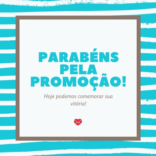 Parabéns pela promoção! Celebre essa merecida conquista!