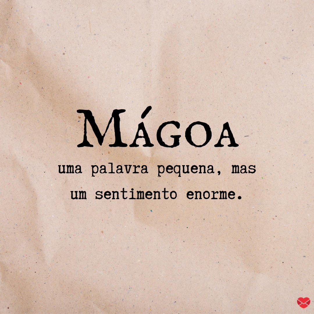 'Mágoa, uma palavra pequena, mas um sentimento enorme.' - Mensagens de Reconciliação