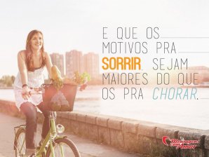 'E que os motivos para sorrir sejam maiores do que os para chorar.' - Imagens sobre Felicidade