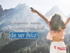 'Se importar menos é a maneira mais fácil de ser feliz!' - Imagens sobre Felicidade