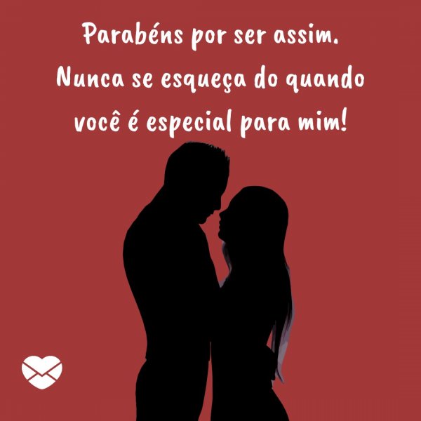 Canva - Mensagens com Amor 'Parabéns por ser assim. Nunca se esqueça do quando você é especial para mim!' - Feliz Aniversário, Amor