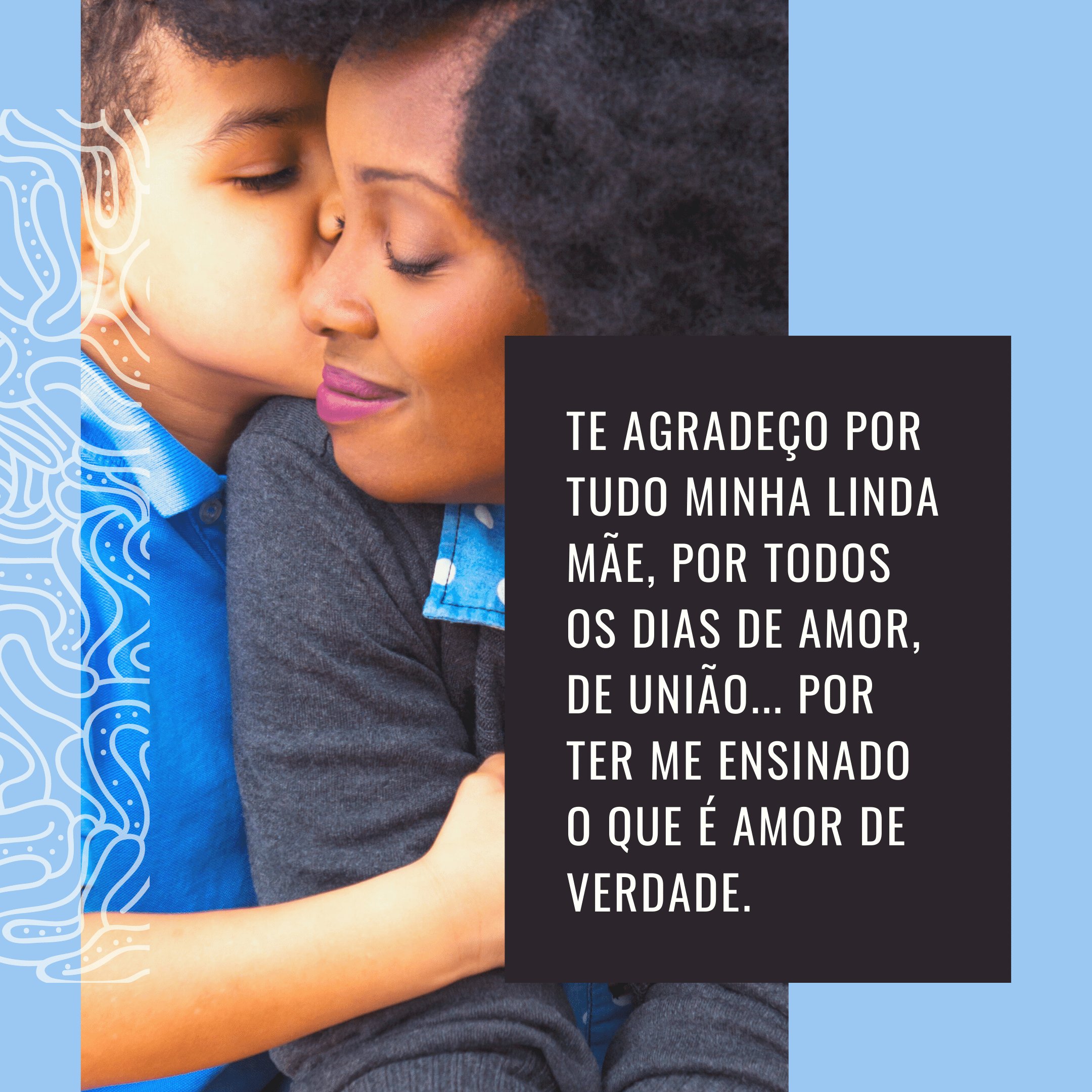 Mensagens com Amor - Canva 'Te agradeço por tudo minha linda mãe, por todos os dias de amor, de união... Por ter me ensinado o que é amor de verdade.' - Feliz aniversário, mãe