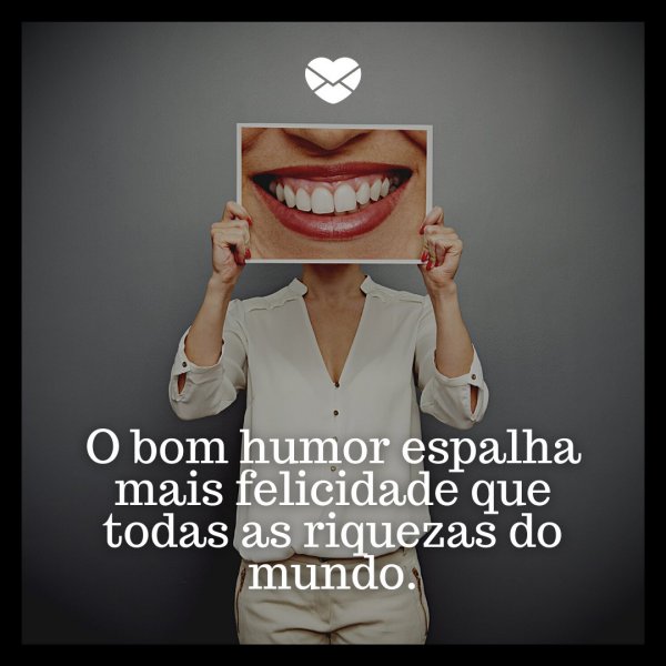 Canva / Mensagens Com Amor 'O bom humor espalha mais felicidade que todas as riquezas do mundo.' - Mensagens de segunda-feira