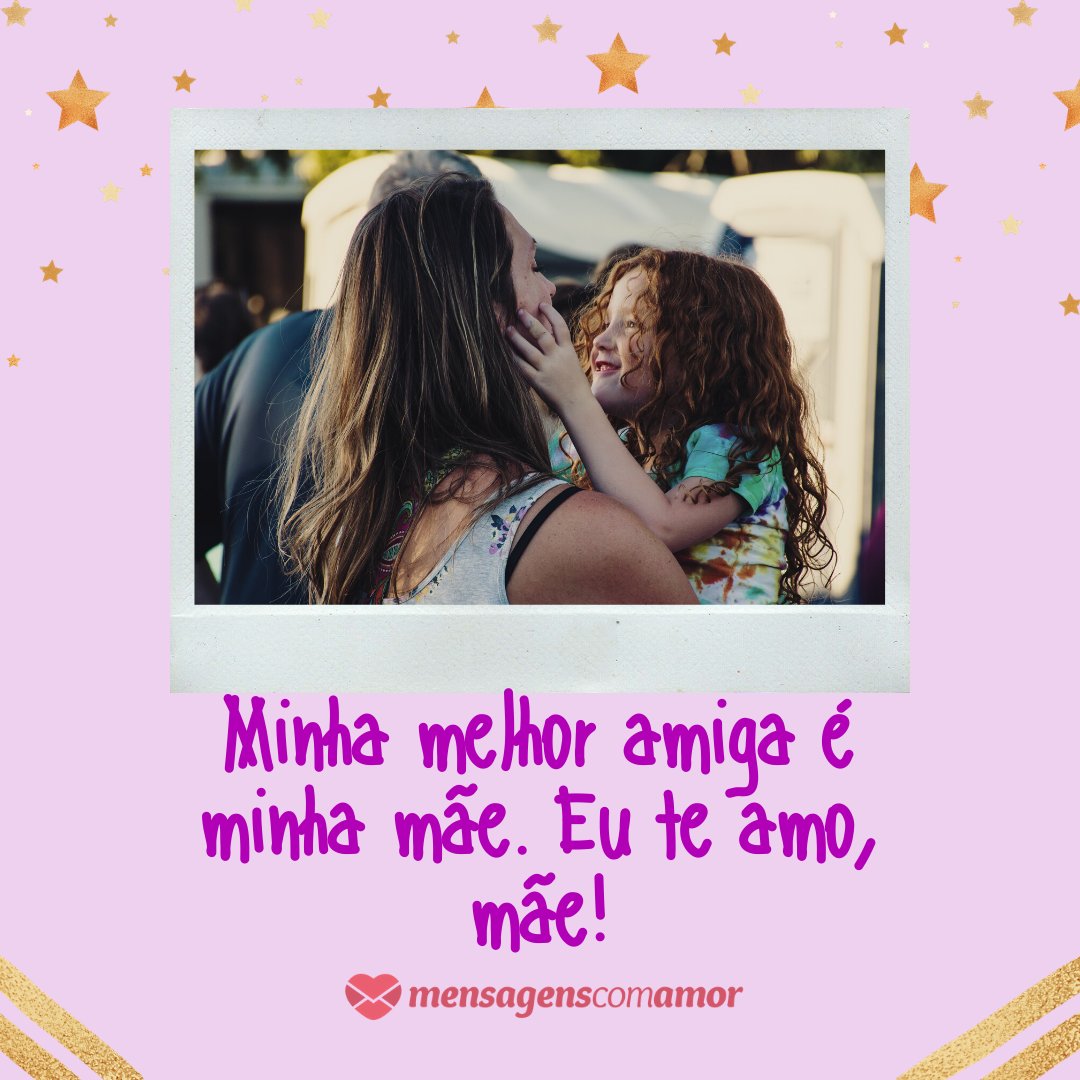 Canva/Mensagens com Amor 'Minha melhor amiga é minha mãe. Eu te amo, mãe!' - Mensagens para uma grande mãe
