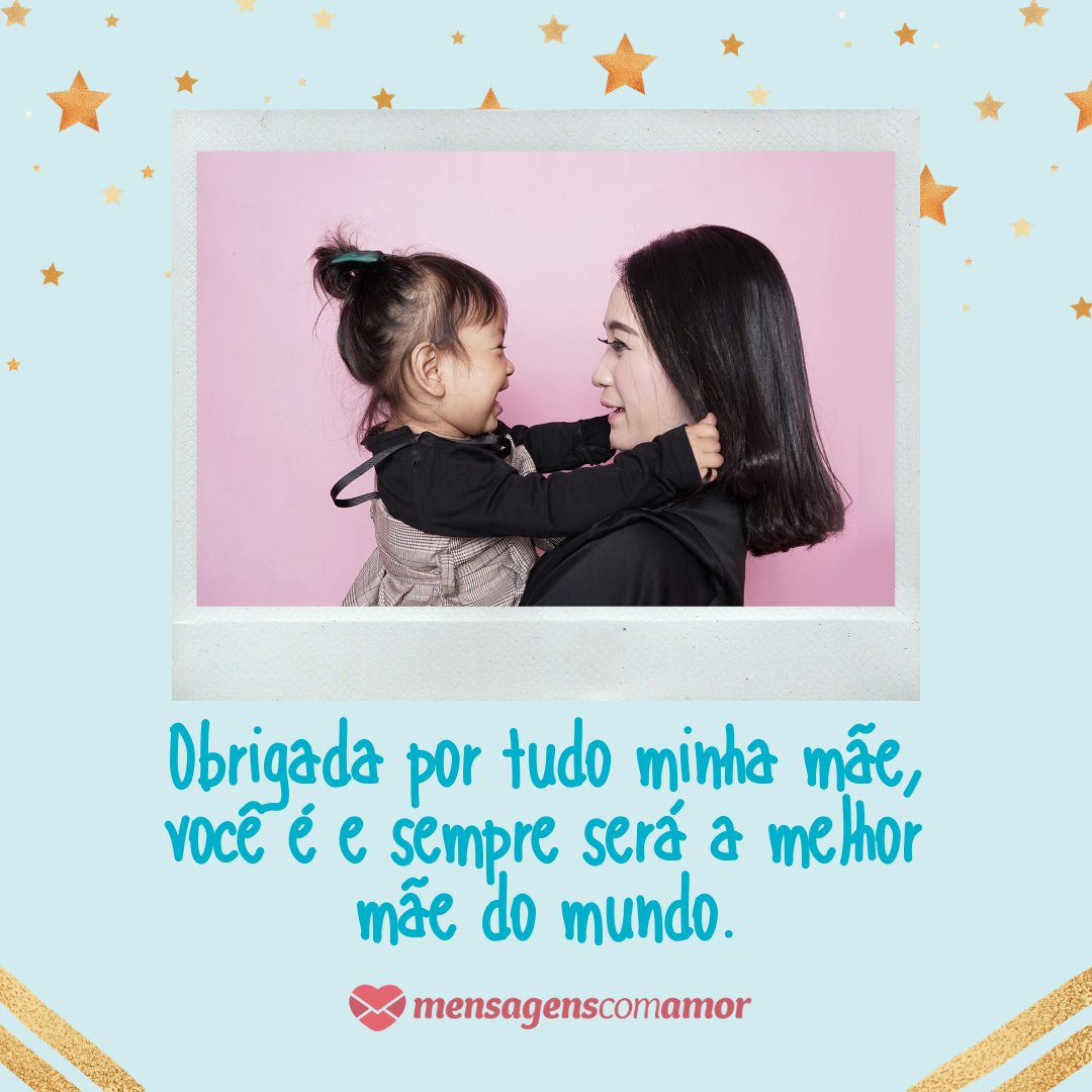 Canva/Mensagens com Amor 'Obrigada por tudo minha mãe, você é e sempre será a melhor mãe do mundo.' - Mensagens para uma grande mãe