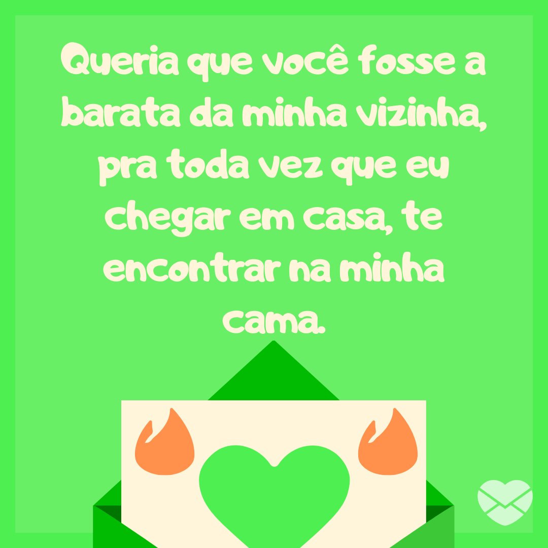 Canva/Mensagens com Amor 'Queria que você fosse a barata da minha vizinha, pra toda vez que eu chegar em casa, te encontrar na minha cama.' - Mensagens engraçadas para Tinder