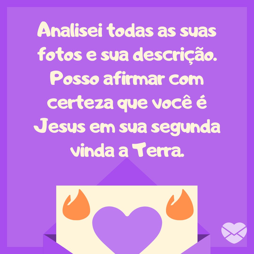 'Analisei todas as suas fotos e sua descrição. Posso afirmar com certeza que você é Jesus em sua segunda vinda a Terra.' - Mensagens engraçadas para Tinder