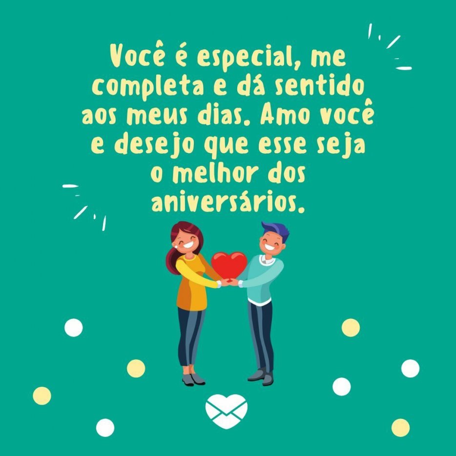 Feliz aniversário meu amor Felicidade plena e muito carinho Vocª é especial me pleta e dá sentido aos meus dias Amo vocª e desejo que esse seja o melhor dos aniversários Parabéns amor