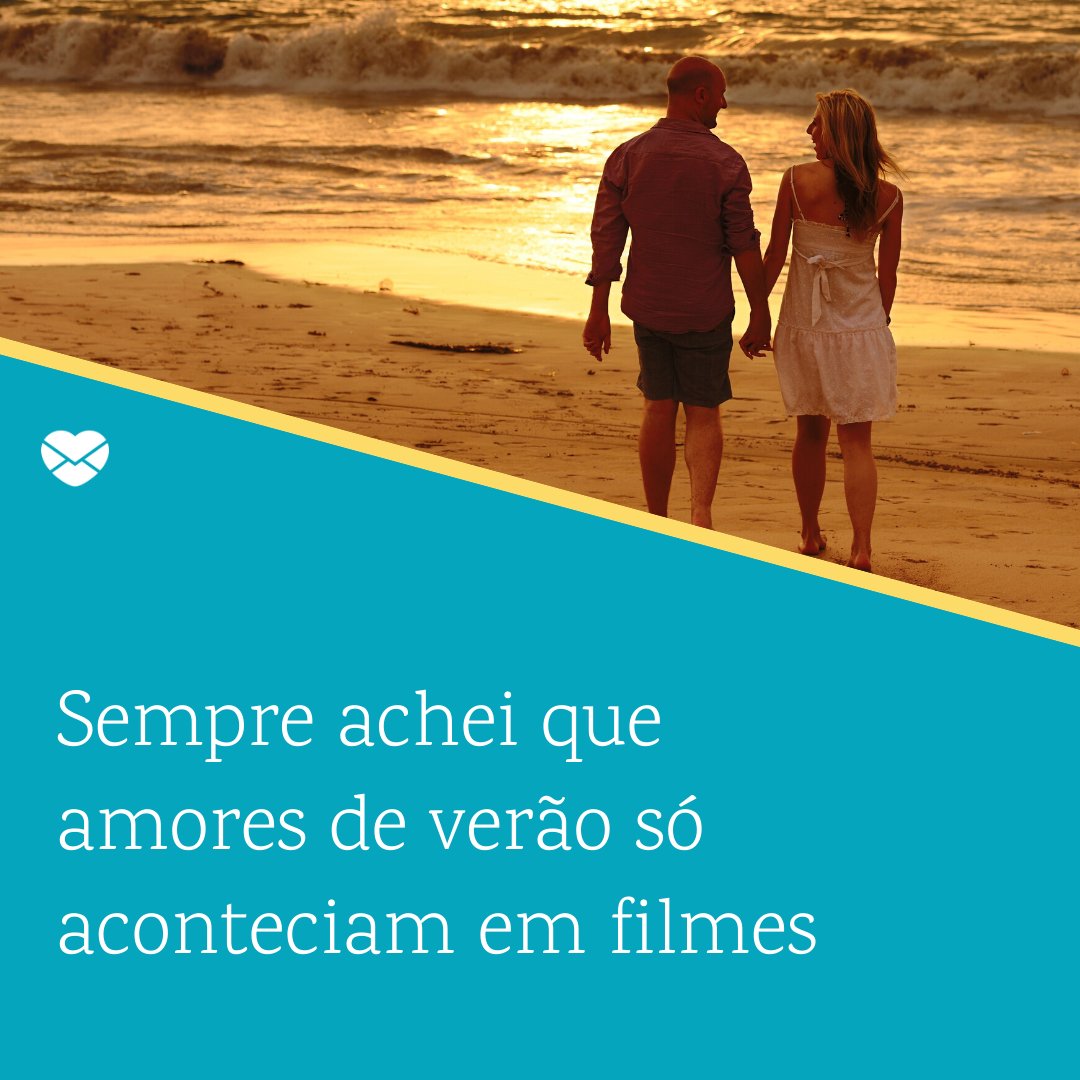 'Sempre achei que amores de verão só aconteciam em filmes' - Mensagens de amor para Whatsapp