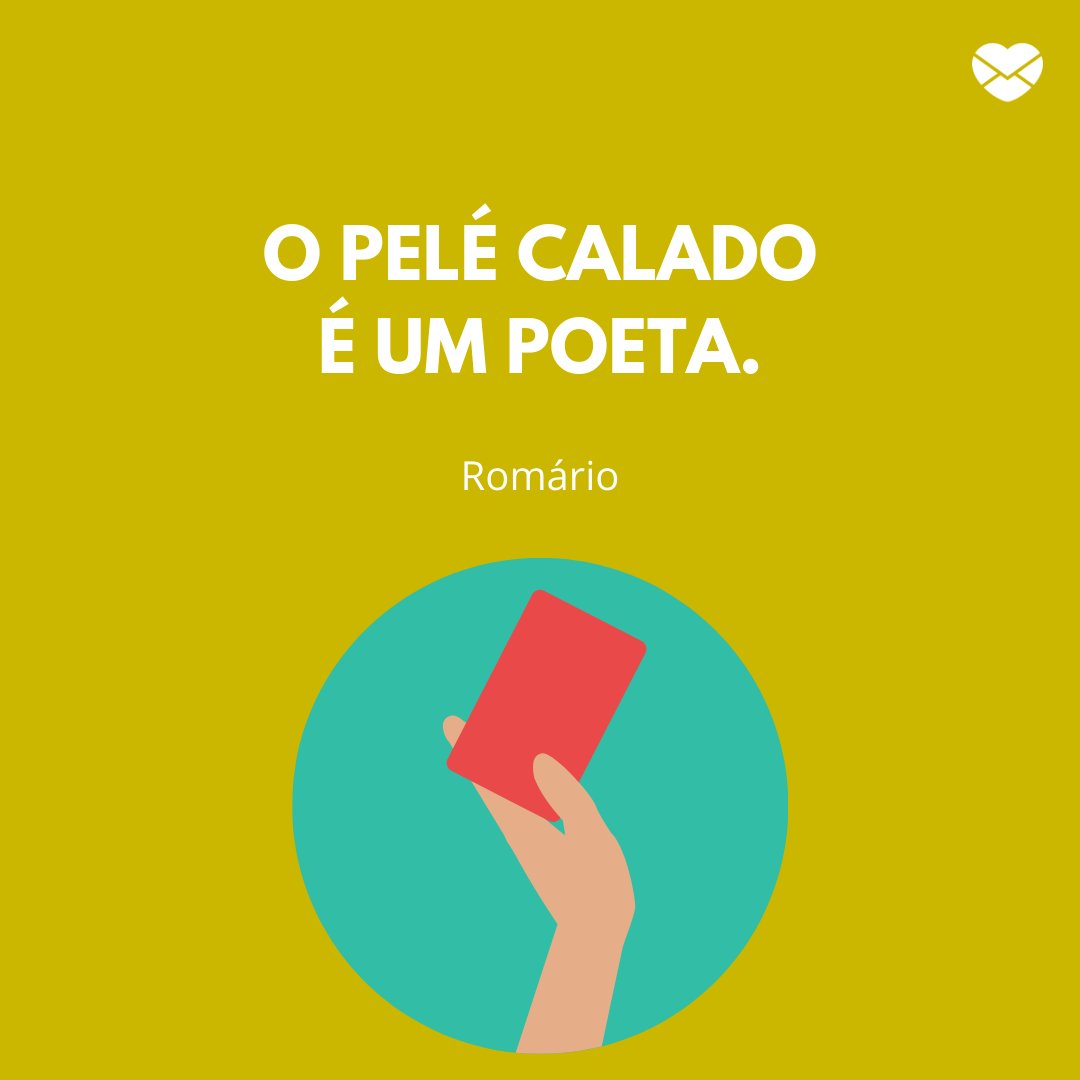 Mensagens Com Amor | Canva 'O Pelé calado é um poeta.' - Frases marcantes do futebol
