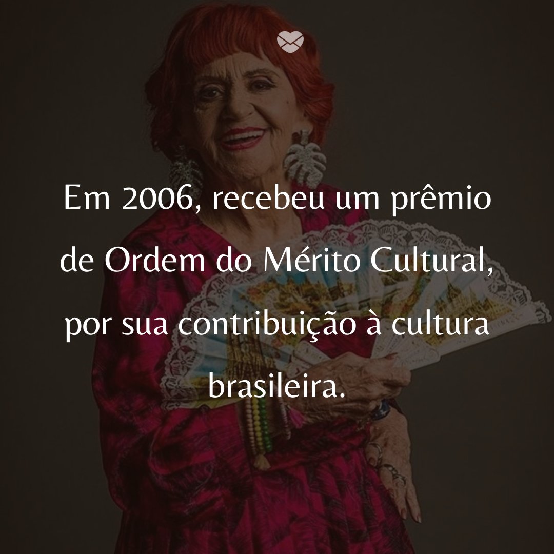 'Em 2006, recebeu um prêmio de Ordem do Mérito Cultural, por sua contribuição à cultura brasileira.' -   50 Melhores atores da rede Globo