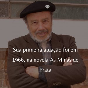 Mensagens Com Amor/ Ficheiro: Wikipedia 'Sua primeira atuação foi em 1966, na novela As Minas de Prata' - 50 Melhores atores da rede Globo