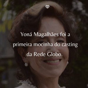 Mensagens Com Amor/ Cedoc TV Globo 'Yoná Magalhães foi a primeira mocinha do casting da Rede Globo.' - 50 Melhores atores da rede Globo