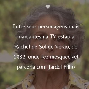 Mensagens Com Amor/Foto: Reprodução/Globo 'Entre seus personagens mais marcantes na TV estão a Rachel de Sol de Verão, de 1982, onde fez inesquecível parceria com Jardel Filho' - Irene Ravache