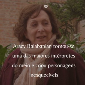 Mensagens Com Amor/Ficheiro: Wikipedia 'Aracy Balabanian tornou-se uma das maiores intérpretes do meio e criou personagens inesquecíveis' - 50 Melhores atores da rede Globo