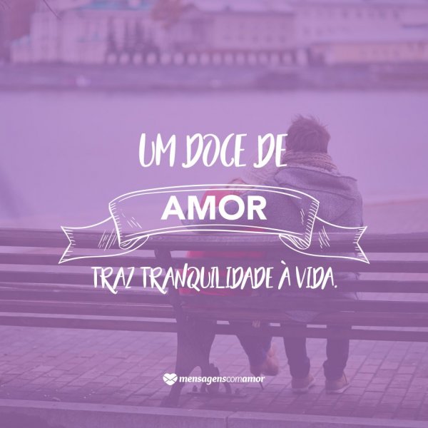 Mensagens Com Amor 'Um doce de amor traz tranquilidade à vida' - Um ano de namoro