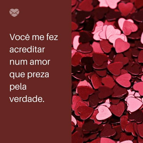 Mensagens Com Amor/ Canva 'Você me fez acreditar num amor que preza pela verdade. ' -Um ano de namoro